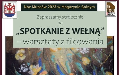 Zdjęcie do &bdquo;SPOTKANIE Z WEŁNĄ &ndash; WARSZTATY Z FILCOWANIA&rdquo; &ndash; Noc Muze&oacute;w  w Magazynie Solnym