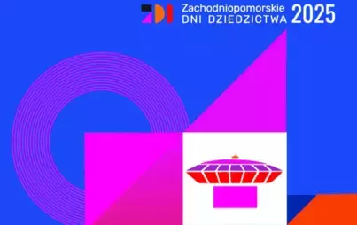 Zdjęcie do ZACHODNIOPOMORSKIE DNI DZIEDZICTWA 2025 - ZAPRASZAMY DO UDZIAŁU W ORGANIZACJI